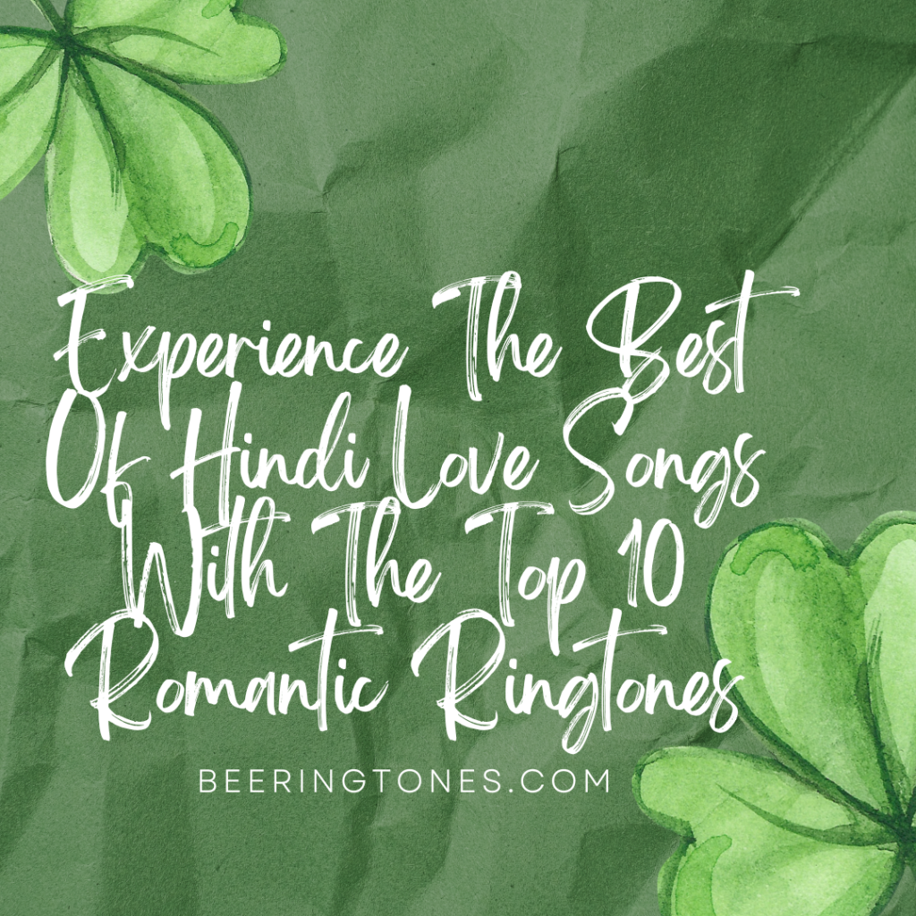 Bee Ringtones - New Ringtone Download - Experience The Best Of Hindi Love Songs With The Top 10 Romantic Ringtones