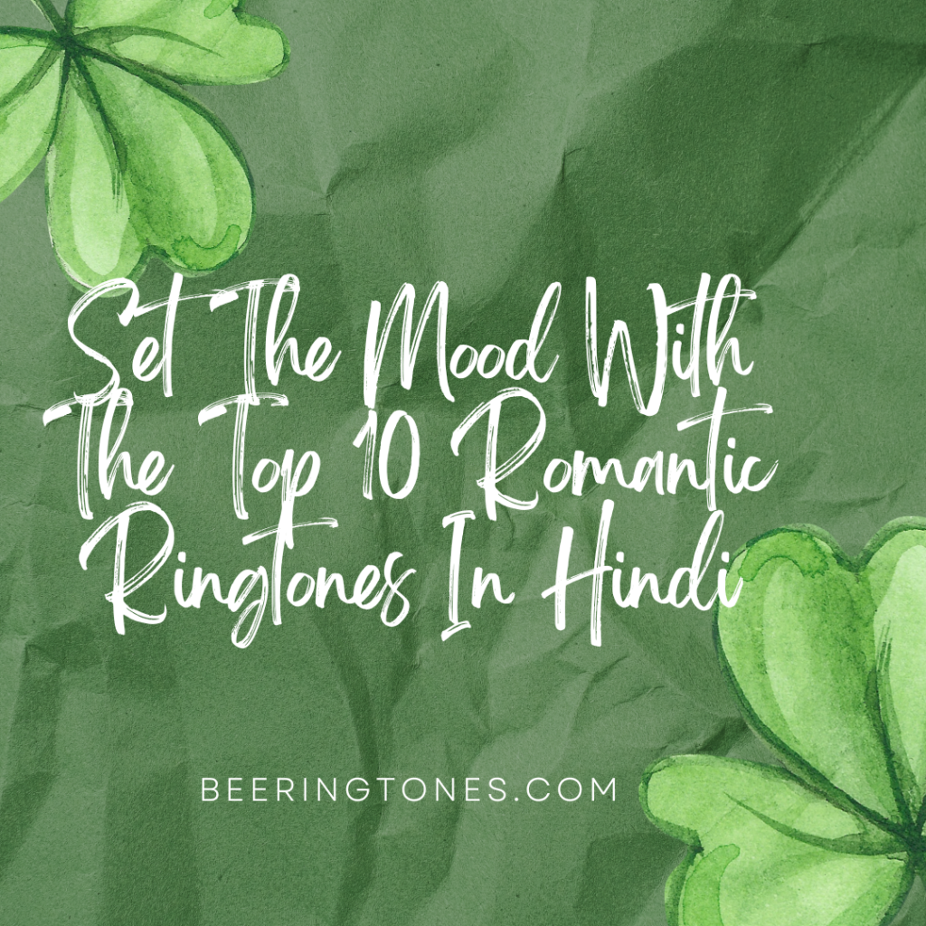 Bee Ringtones - New Ringtone Download - Set The Mood With The Top 10 Romantic Ringtones In Hindi