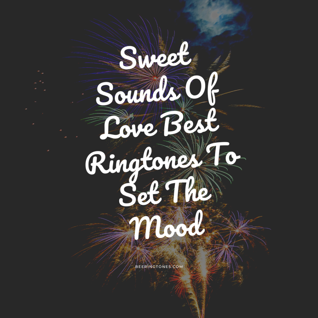 Bee Ringtones - New Ringtone Download - Sweet Sounds Of Love Best Ringtones To Set The Mood